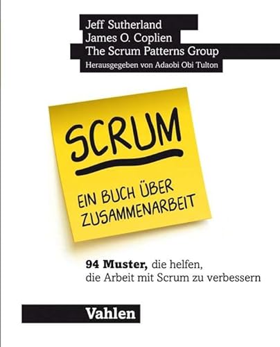 Scrum - ein Buch über Zusammenarbeit: 94 Muster, die helfen, die Arbeit mit Scrum zu verbessern von Vahlen Franz GmbH