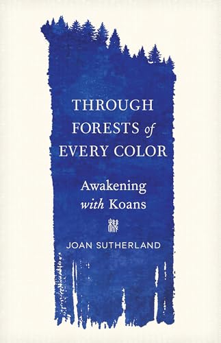 Through Forests of Every Color: Awakening with Koans von Shambhala
