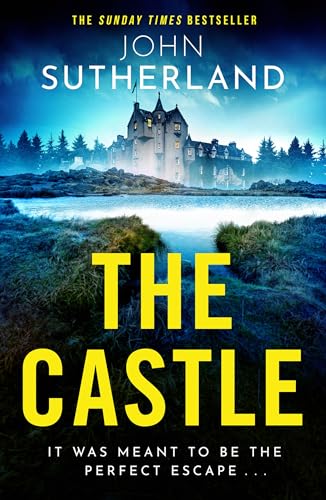 The Castle: The heart-racing new thriller with an incredible ending from Sunday Times bestseller John Sutherland von Orion