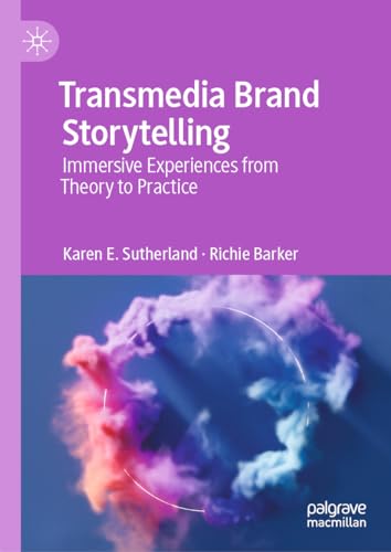 Transmedia Brand Storytelling: Immersive Experiences from Theory to Practice von Palgrave Macmillan