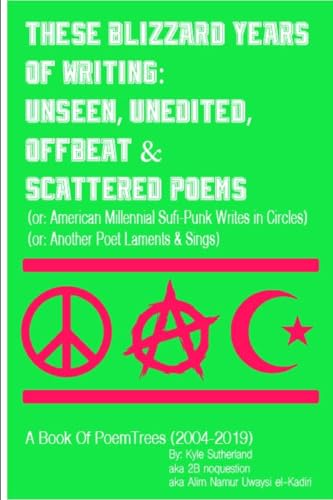 These Blizzard Years of Writing: Unseen, Unedited, Offbeat & Scattered Poems von Lulu.com