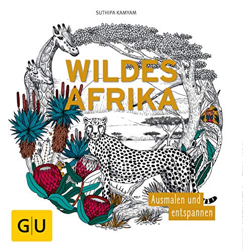 Wildes Afrika: Ausmalen und entspannen (GU Kreativ Spezial) von Gräfe und Unzer