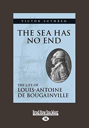 The Sea Has No End: The Life of Louis-Antoine de Bougainville