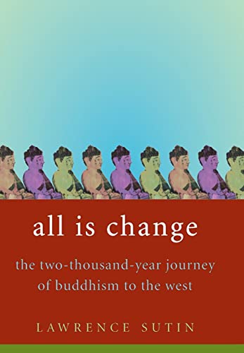 All Is Change: The Two-Thousand-Year Journey of Buddhism to the West