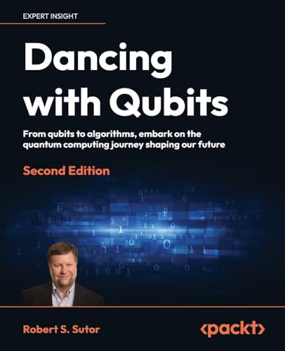 Dancing with Qubits: From qubits to algorithms, embark on the quantum computing journey shaping our future von Packt Publishing