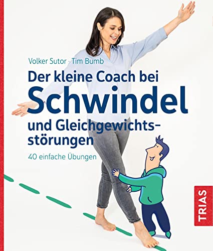 Der kleine Coach bei Schwindel und Gleichgewichtsstörungen: 40 einfache Übungen von Trias