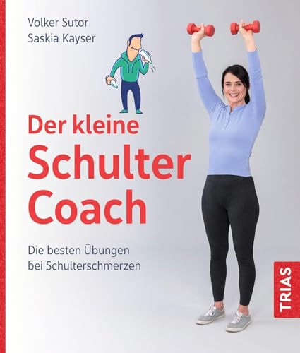 Der kleine Schulter-Coach: Die besten Übungen bei Schulterschmerzen (Der kleine Coach) von Trias