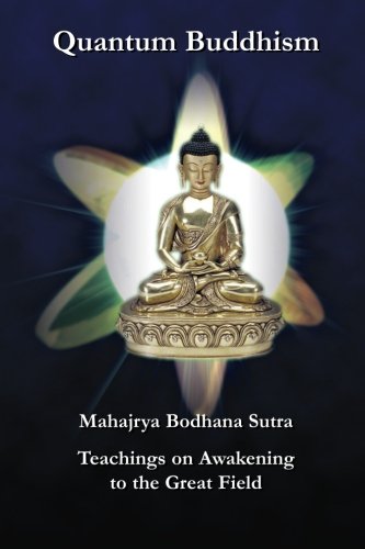 Quantum Buddhism: Teachings on Awakening to the Great Field