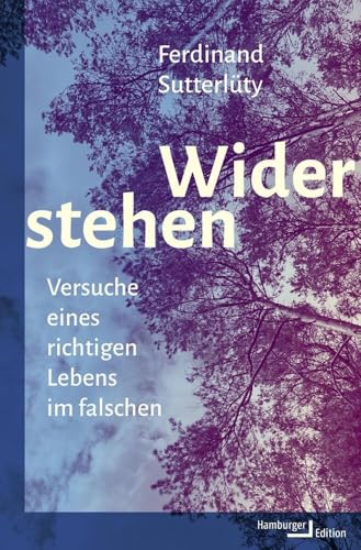 Widerstehen: Versuche eines richtigen Lebens im falschen von Hamburger Edition