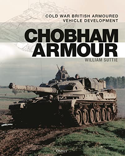Chobham Armour: Cold War British Armoured Vehicle Development von Osprey Publishing