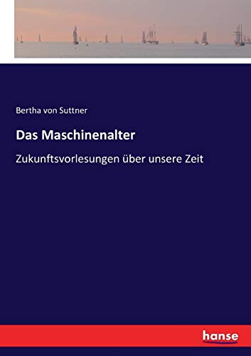 Das Maschinenalter: Zukunftsvorlesungen über unsere Zeit von Hansebooks