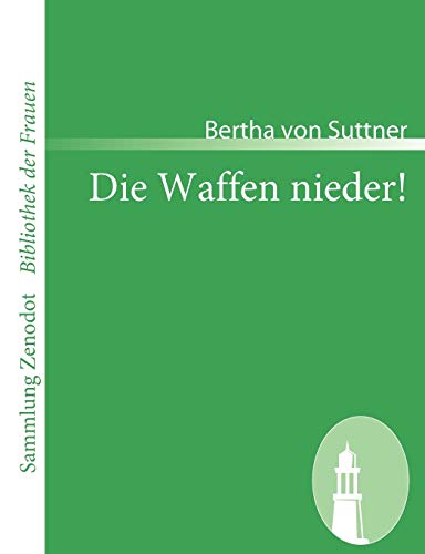 Die Waffen nieder!: Eine Lebensgeschichte (Sammlung Zenodot ibliothek Der Frauen)