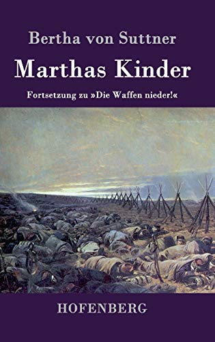 Marthas Kinder: Fortsetzung zu »Die Waffen nieder!« von Hofenberg