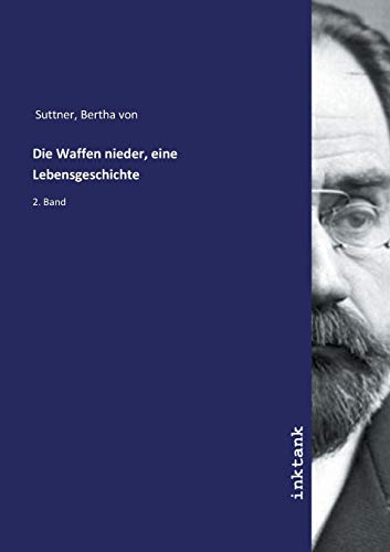 Die Waffen nieder, eine Lebensgeschichte: 2. Band Die Waffen nieder, eine Lebensgeschichte: 2. Band
