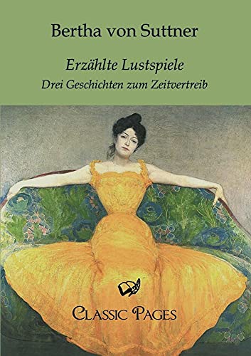 Erzaehlte Lustspiele: Drei Geschichten zum Zeitvertreib Erzaehlte Lustspiele: Drei Geschichten zum Zeitvertreib