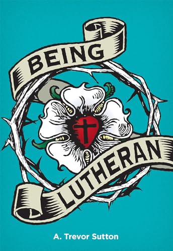 Being Lutheran von Concordia Publishing House
