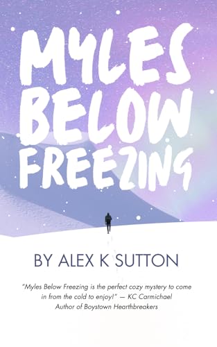 Myles Below Freezing: An MM Mystery of Love and Danger in Antarctica von Independently published