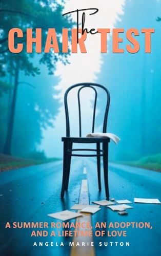 THE CHAIR TEST: A Summer Romance, An Adoption, And A Lifetime of Love THE CHAIR TEST: A Summer Romance, An Adoption, And A Lifetime of Love von USA Publishing Hub