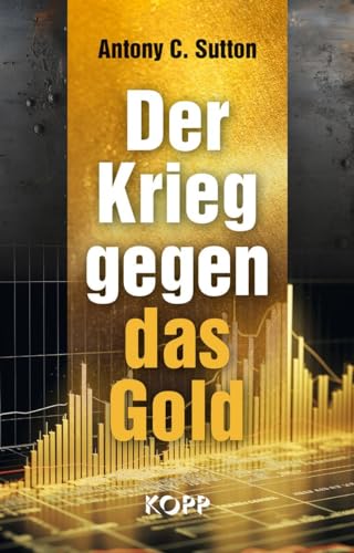 Der Krieg gegen das Gold von Kopp Bücher