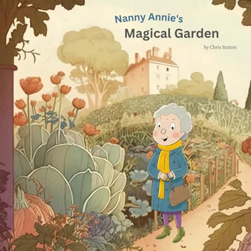 Nanny Annies Magical Garden: Educational children’s books about nature story for kids ages 4-8 (The Magical Garden) von Independently published
