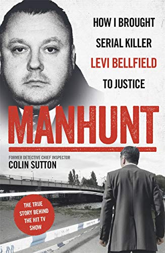 Manhunt: How I Brought Serial Killer Levi Bellfield to Justice von John Blake