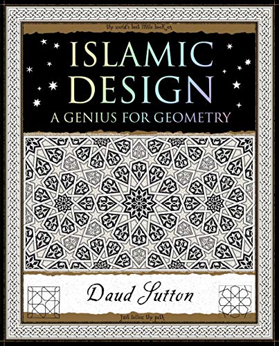 Islamic Design: A Genius for Geometry (Wooden Books North America Editions)