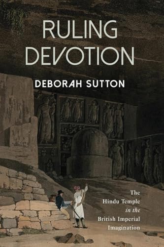 Ruling Devotion: The Hindu Temple in the British Imperial Imagination (SUNY Series, Studies in the Long Nineteenth Century) von SUNY Press