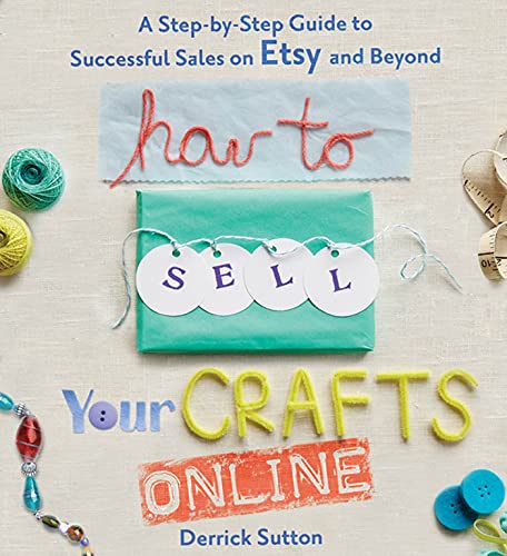 How To Sell Your Crafts Online: A Step-by-Step Guide to Successful Sales on Etsy and Beyond