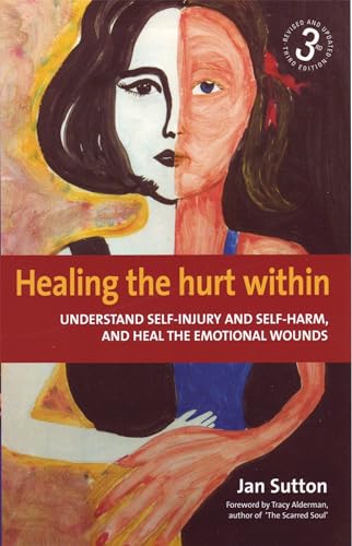 Healing the Hurt Within: 3rd edition: Understanding Self-Injury and Self-Harm, and Heal the Emotional Wounds von Robinson
