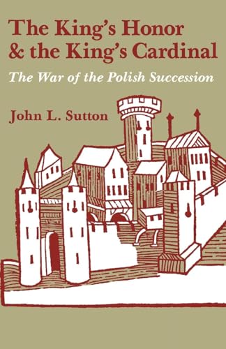 The King's Honor and the King's Cardinal: The War of the Polish Succession
