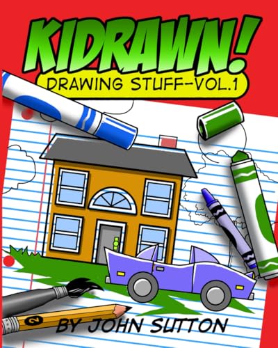 KIDRAWN! Drawing Stuff Vol.1 How To Draw Basic Objects For Kids: How To Draw Basic Objects and Other Things Kids Like (KIDRAWN! How To Draw Books For Kids) von Independently published
