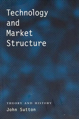 Technology and Market Structure: Theory and History (Mit Press)