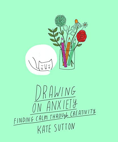 Drawing On Anxiety: Finding calm through creativity (2) von Leaping Hare Press