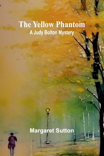 The Yellow Phantom A Judy Bolton Mystery von Alpha Edition