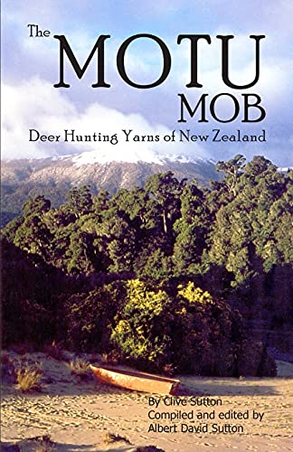 The Motu Mob: Deer Hunting Yarns of New Zealand The Motu Mob: Deer Hunting Yarns of New Zealand von CreateSpace Independent Publishing Platform