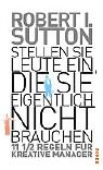 Stellen Sie Leute ein, die Sie eigentlich nicht brauchen: 11 ½ Regeln für kreative Manager