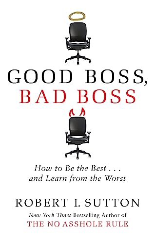 Good Boss, Bad Boss: How to Be the Best... and Learn from the Worst von Hachette