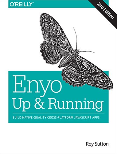 Enyo: Up and Running: Build Native-Quality Cross-Platform JavaScript Apps von O'Reilly Media