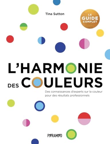 L'harmonie des couleurs : Le guide complet: Des connaissances d'experts sur la couleur pour des résultats professionnels L'harmonie des couleurs : Le guide complet: Des connaissances d'experts sur la couleur pour des résultats professionnels von PYRAMYD