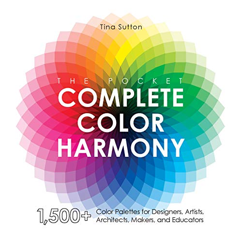 The Pocket Complete Color Harmony: 1,500 Plus Color Palettes for Designers, Artists, Architects, Makers, and Educators The Pocket Complete Color Harmony: 1,500 Plus Color Palettes for Designers, Artists, Architects, Makers, and Educators