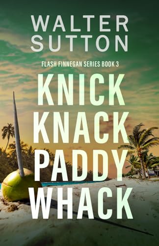 Knick Knack Paddy Whack (Flash Finnegan Series, Band 3) von Independently published