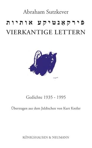 Vierkantige Lettern: Gedichte 1935–1995. Übertragen aus dem Jiddischen von Kurt Kreiler von Königshausen u. Neumann