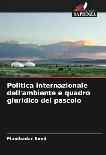Politica internazionale dell'ambiente e quadro giuridico del pascolo von Edizioni Sapienza