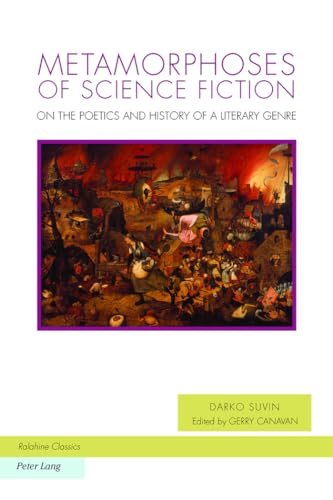 Metamorphoses of Science Fiction: On the Poetics and History of a Literary Genre (Ralahine Utopian Studies, Band 18)
