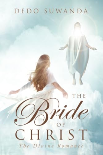THE BRIDE OF CHRIST: The Divine Romance von WestBow Press