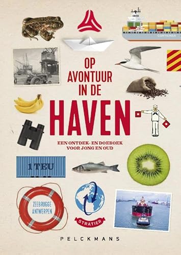 Op avontuur in de haven van Antwerpen-Zeebrugge: Een ontdek- en doeboek voor jong en oud von Pelckmans