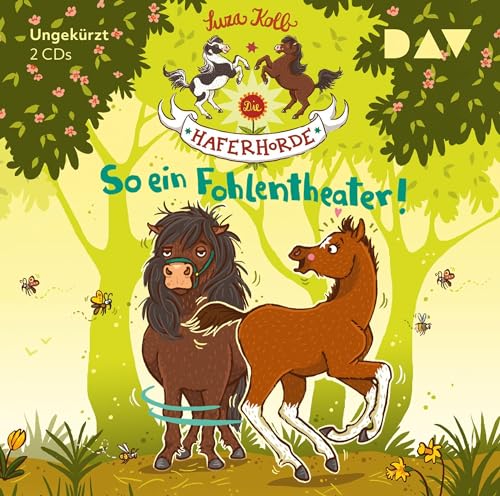 Die Haferhorde – Teil 8: So ein Fohlentheater!: Ungekürzte Lesung mit Bürger Lars Dietrich (2 CDs)