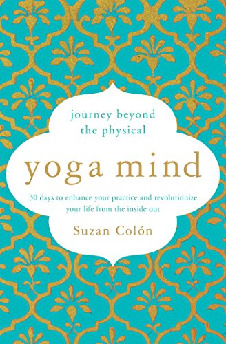 Yoga Mind: Journey Beyond the Physical, 30 Days to Enhance your Practice and Revolutionize Your Life From the Inside Out von Simon & Schuster