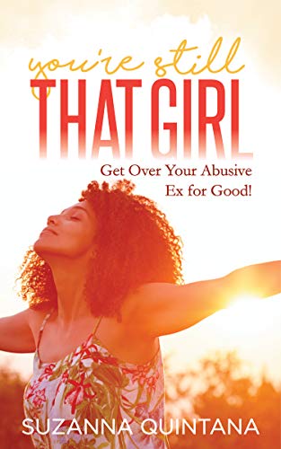 You’re Still That Girl: Get Over Your Abusive Ex for Good! von Morgan James Publishing