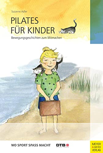 Pilates für Kinder: Bewegungsgeschichten zum Mitmachen (Wo Sport Spaß macht)